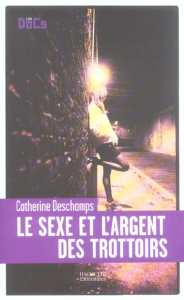 Le sexe et l'argent des trottoirs - Deschamps Catherine