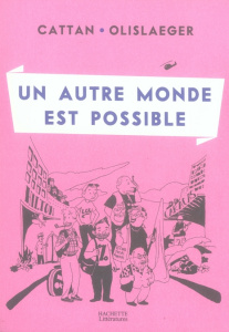 Un autre monde est possible - Cattan Pierre ; Olislaeger François