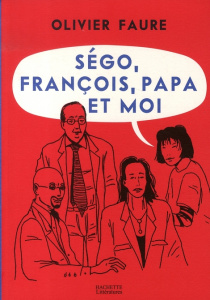 SEGO, FRANCOIS, PAPA ET MOI - FAURE OLIVIER