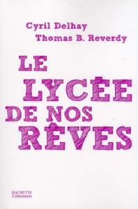 Le lycée de nos rêves - Delhay-Reverdy Thomas ; Delhay Cyril