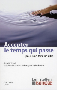 Accepter le temps qui passe / Pour s'en faire un allié - Yhuel Isabelle, Millet-Bartoli Françoise
