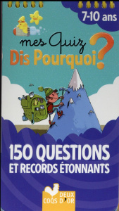 Mes quiz Dis Pourquoi ? 150 questions et records étonnants. 7-10 ans - Bosc Frédéric ; Mathivet Eric ; Radiguer Emmanuell