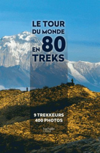 Le tour du monde en 80 treks - Nicolazzi Anthony ; Amoravain Céline ; Dubuis Simo