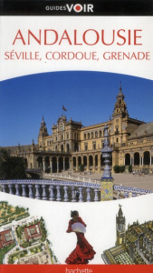 Andalousie, Séville, Cordoue, Grenade - Bloch-Pujo Nathalie, Collectif