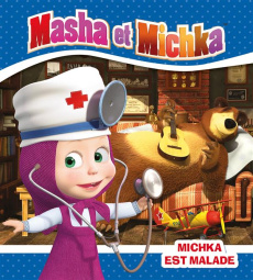 Masha et Michka : Michka est malade - Godeau Natacha