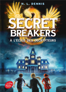 Secret Breakers, à l'école des décrypteurs Tome 1 - Dennis H.L. ; Rosson Christophe
