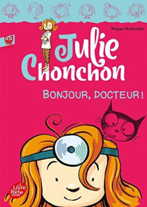 Julie Chonchon Tome 3 : Bonjour, docteur - McDonald Megan ; Reynolds Peter ; Déon Alice
