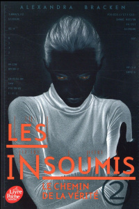 Les insoumis Tome 2 : Le chemin de la vérité - Bracken Alexandra ; Lemoine Daniel