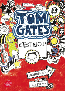 Tom Gates Tome 1 : C'est moi ! - Pichon Liz ; Zimmermann Natalie