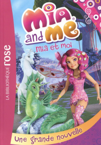Mia and Me Tome 5 : Une grande nouvelle - Quénot Katherine