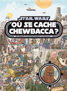 Star Wars. Où se cache Chewbacca ? - Farinas Ulises ; Hill Ryan ; Pallant Katrina ; Auv