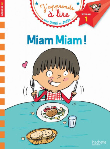 J'apprends à lire avec Sami et Julie : Miam miam ! Début de CP, niveau 1 - Massonaud Emmanuelle ; Bonté Thérèse