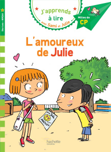J'apprends à lire avec Sami et Julie : L'amoureux de Julie. Milieu de CP, niveau 2 - Massonaud Emmanuelle