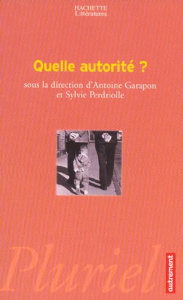 Quelle autorité ? - Garapon Antoine ; Perdriolle Sylvie