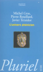 L'univers phénicien - Gras Michel, Rouillard Pierre, Teixidor Javier
