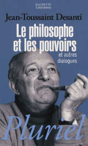 Le philosophe et les pouvoirs. Et autres dialogues - Desanti Jean-Toussaint ; Kriegel Blandine ; Lainé