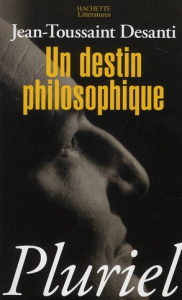 Un destin philosophique. Ou Les pièges de la croyance - Desanti Jean-Toussaint ; Caveing Maurice