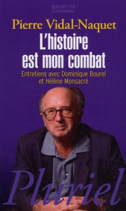 L'histoire est mon combat - Vidal-Naquet Pierre
