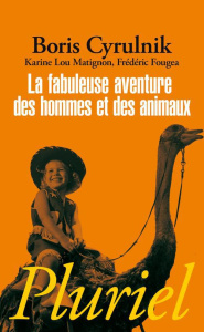 La fabuleuse aventure des hommes et des animaux - Cyrulnik Boris ; Matignon Karine Lou ; Fougea Fréd