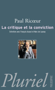 La critique et la conviction - Ricoeur Paul, Azouvi François, Launay Marc de