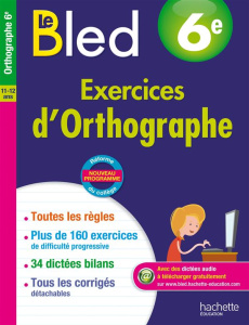 Français 6e Exercices d'orthographe Le Bled. Edition 2016 - Berlion Daniel ; Robert Alain