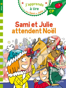 J'apprends à lire avec Sami et Julie : Sami et Julie attendent Noël. Milieu de CP, niveau 2 - Bonté Thérèse ; Massonaud Emmanuelle