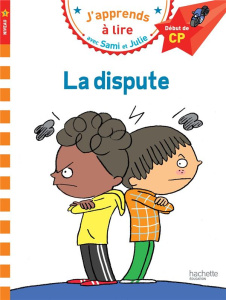 J'apprends à lire avec Sami et Julie : La dispute. Début de CP, niveau 1 - Massonaud Emmanuelle ; Bonté Thérèse