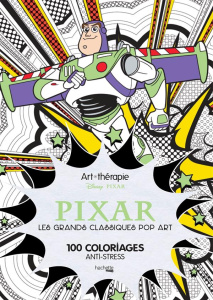 Pixar. Les grands classiques pop art, 100 coloriages anti-stress - PEREZ C A.