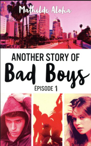 Another story of bad boys Tome 1 - Aloha Mathilde