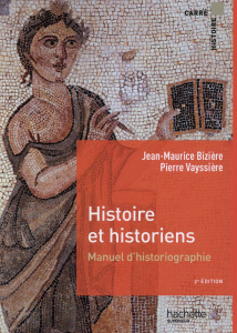 Histoire et historiens. Manuel d'historiographie, 2e édition - Bizière Jean-Maurice - Vayssière Pierre