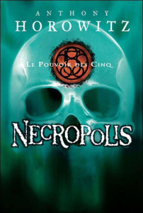Le Pouvoir des Cinq Tome 4 : Necropolis - Horowitz Anthony ; Le Goyat Annick
