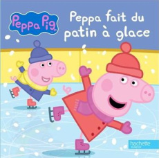 Peppa fait du patin à glace - Astley Neville ; Baker Mark