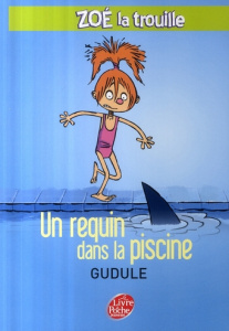 Zoé la trouille Tome 2 : Un requin dans la piscine - GUDULE/AUTRET