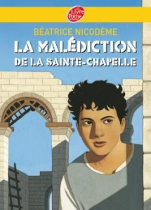 La malédiction de la sainte-chapelle - Nicodème Béatrice
