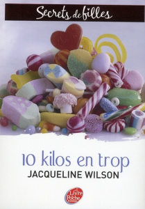 Secrets de Filles Tome 2 : 10 Kilos en trop - Wilson Jacqueline ; Kiefé Laurence