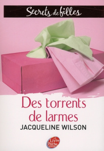 Secrets de Filles Tome 4 : Des torrents de larmes - Wilson Jacqueline ; Kiefé Laurence