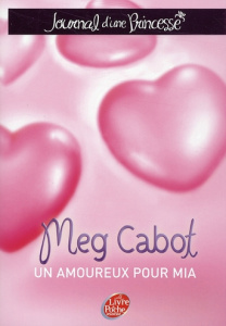Journal d'une Princesse Tome 3 : Un amoureux pour Mia - Cabot Meg ; Chicheportiche Josette