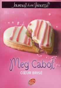 Journal d'une Princesse Tome 9 : Coeur brisé - Cabot Meg ; Chicheportiche Josette