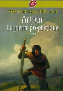 Arthur Tome 1 : La pierre prophétique - Crossley-Holland Kevin ; Tran Van Khai Michelle-Vi