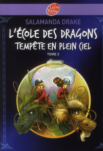 L'école des dragons Tome 2 : Tempête en plein ciel - Drake Salamanda ; Jacobs Jérôme ; Marklew Gilly