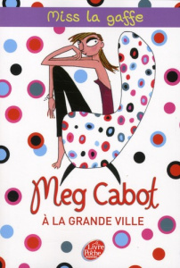 Miss la gaffe ! Tome 2 : A la grande ville - Cabot Meg ; Rigoureau Luc
