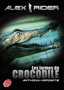 Alex Rider Tome 8 : Les larmes du crocodile - Horowitz Anthony ; Le Goyat Annick
