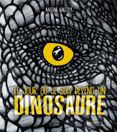 Le jour où je suis devenu un dinosaure - Guilloppé Antoine