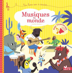 Musiques du monde. Un livre à lire et à écouter - Abolivier Aurélie ; Mullenheim Sophie de ; Muller