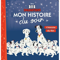 Les 101 Dalmatiens. L'histoire du film - COLLECTIF