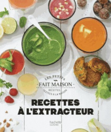 Recettes à l'extracteur - Daguerre Marjolaine ; Princet Aline ; Guerre Isabe