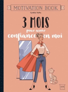 3 mois pour avoir confiance en moi - Kafka Cynthia
