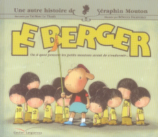 Une histoire de Séraphin Mouton Tome 2 : Le berger. Ou à quoi pensent les petits moutons avant de s' - Le Thanh Taï-Marc ; Dautremer Rébecca