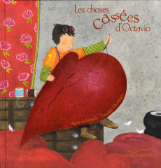 Les choses cassées d'Octavio - Lestrade Agnès de ; Mitaranga Pascaline