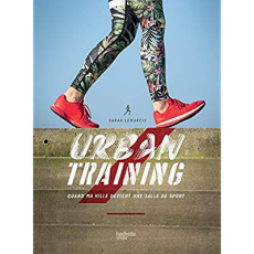 Urban training / Quand ma ville devient une salle de sport - Lemarcis Sarah
